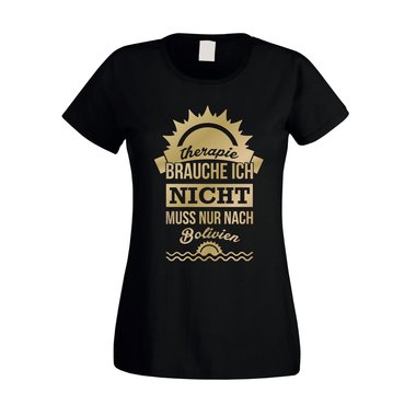 Damen T-Shirt - Therapie brauch Ich nicht - muss nur nach Bolivien