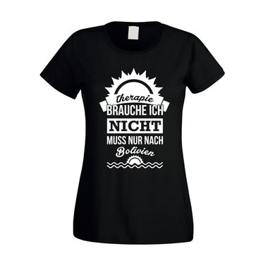 Damen T-Shirt - Therapie brauch Ich nicht - muss nur nach Bolivien