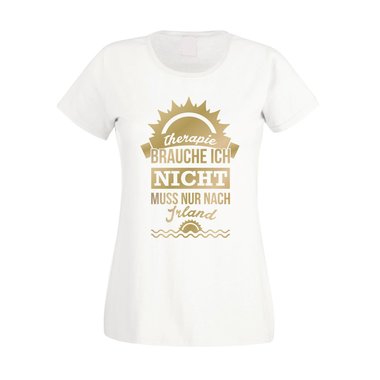 Damen T-Shirt - Therapie brauch Ich nicht - muss nur nach Irland