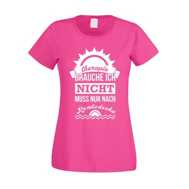 Damen T-Shirt - Therapie brauch Ich nicht - muss nur nach Kambodscha