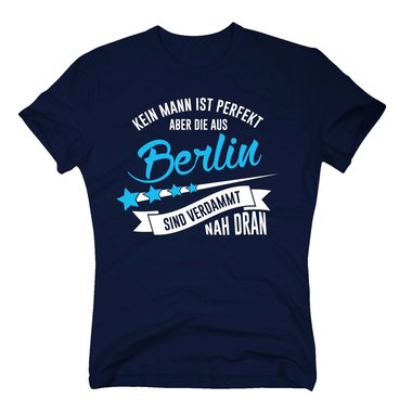 Herren T-Shirt - Kein Mann ist perfekt aber die aus Berlin sind nah dran