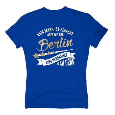 Herren T-Shirt - Kein Mann ist perfekt aber die aus Berlin sind nah dran