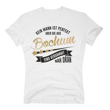 Herren T-Shirt - Kein Mann ist perfekt aber die aus Bochum sind nah dran