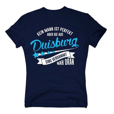 Herren T-Shirt - Kein Mann ist perfekt aber die aus Duisburg sind nah dran