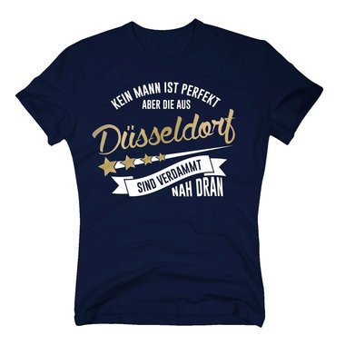 Herren T-Shirt - Kein Mann ist perfekt aber die aus Dsseldorf sind nah dran