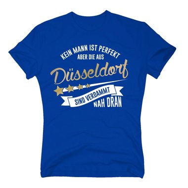 Herren T-Shirt - Kein Mann ist perfekt aber die aus Dsseldorf sind nah dran
