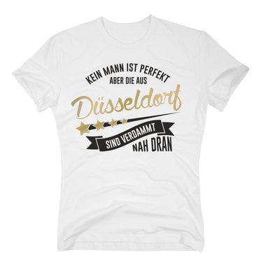 Herren T-Shirt - Kein Mann ist perfekt aber die aus Dsseldorf sind nah dran