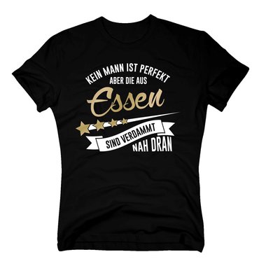 Herren T-Shirt - Kein Mann ist perfekt aber die aus Essen sind nah dran