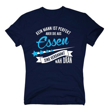 Herren T-Shirt - Kein Mann ist perfekt aber die aus Essen sind nah dran