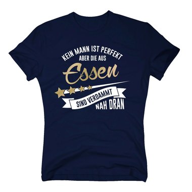 Herren T-Shirt - Kein Mann ist perfekt aber die aus Essen sind nah dran