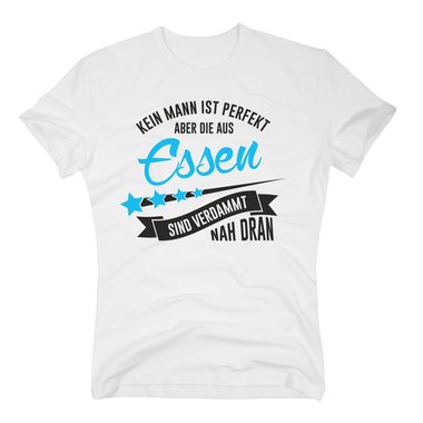 Herren T-Shirt - Kein Mann ist perfekt aber die aus Essen sind nah dran