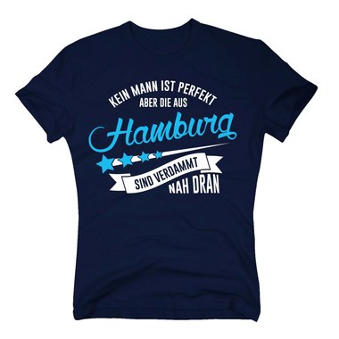 Herren T-Shirt - Kein Mann ist perfekt aber die aus Hamburg sind nah dran