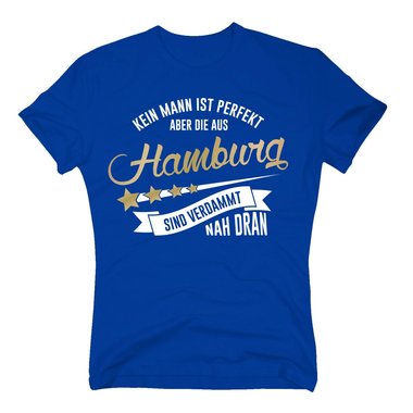 Herren T-Shirt - Kein Mann ist perfekt aber die aus Hamburg sind nah dran