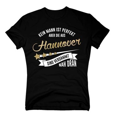 Herren T-Shirt - Kein Mann ist perfekt aber die aus Hannover sind nah dran