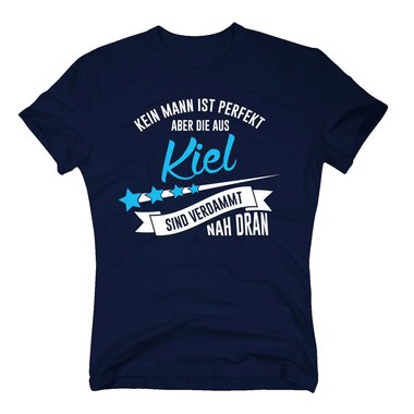 Herren T-Shirt - Kein Mann ist perfekt aber die aus Kiel sind nah dran