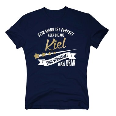 Herren T-Shirt - Kein Mann ist perfekt aber die aus Kiel sind nah dran