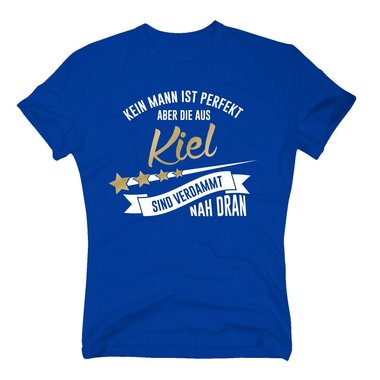 Herren T-Shirt - Kein Mann ist perfekt aber die aus Kiel sind nah dran
