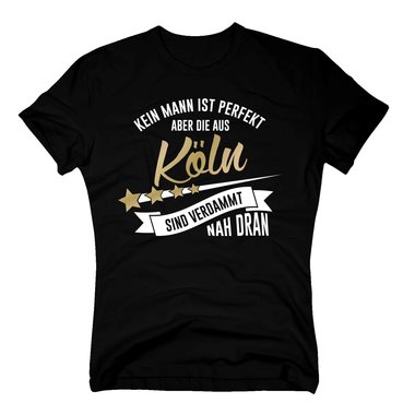 Herren T-Shirt - Kein Mann ist perfekt aber die aus Kln sind nah dran