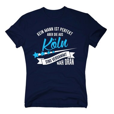Herren T-Shirt - Kein Mann ist perfekt aber die aus Kln sind nah dran