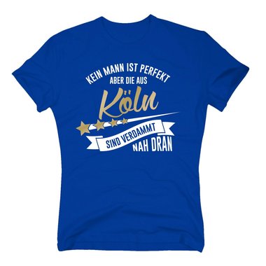 Herren T-Shirt - Kein Mann ist perfekt aber die aus Kln sind nah dran