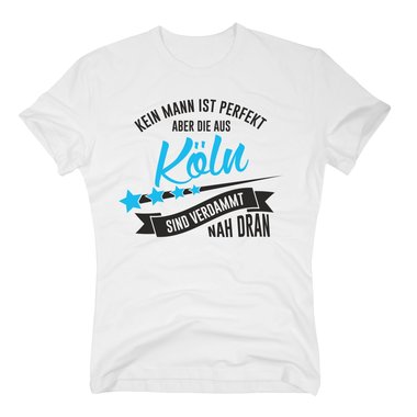 Herren T-Shirt - Kein Mann ist perfekt aber die aus Kln sind nah dran