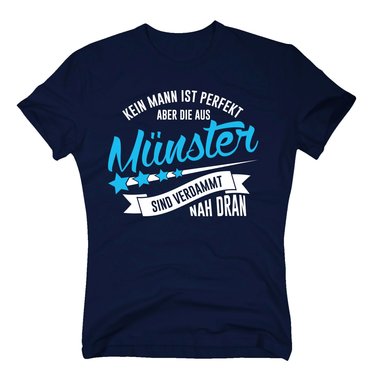 Herren T-Shirt - Kein Mann ist perfekt aber die aus Münster sind nah dran