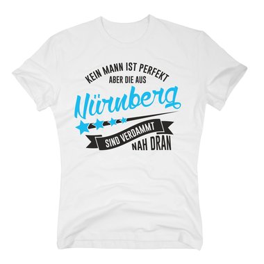 Herren T-Shirt - Kein Mann ist perfekt aber die aus Nrnberg sind nah dran
