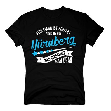 Herren T-Shirt - Kein Mann ist perfekt aber die aus Nrnberg sind nah dran