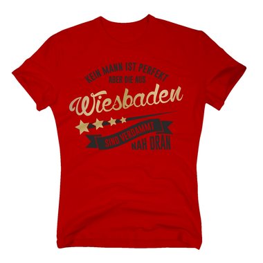 Herren T-Shirt - Kein Mann ist perfekt aber die aus Wiesbaden sind nah dran