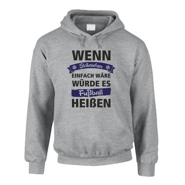 Herren Hoodie - Wenn Skilaufen einfach wre wrde es Fuball heien