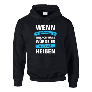 Herren Hoodie - Wenn Skilaufen einfach wre wrde es Fuball heien