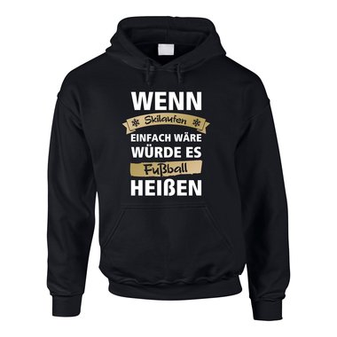 Herren Hoodie - Wenn Skilaufen einfach wre wrde es Fuball heien