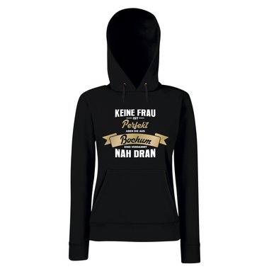 Damen Hoodie - Keine Frau ist perfekt aber die aus Bochum sind nah dran
