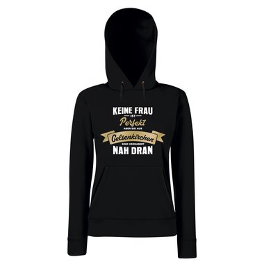 Damen Hoodie - Keine Frau ist perfekt aber die aus Gelsenkirchen sind nah dran