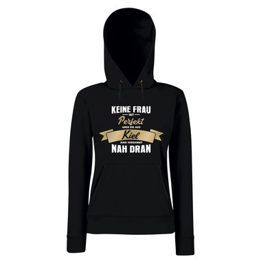 Damen Hoodie - Keine Frau ist perfekt aber die aus Kiel sind nah dran