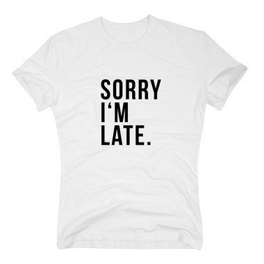T-Shirt Sorry Im late Hipster