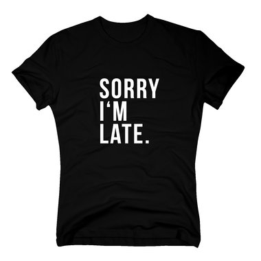 T-Shirt Sorry Im late Hipster