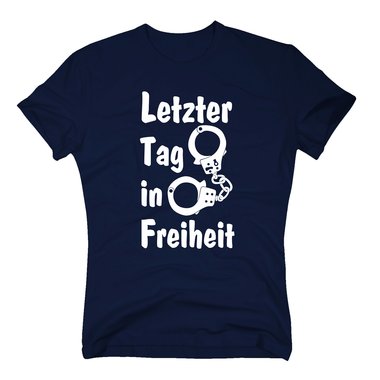 T-Shirt Letzter Tag in Freiheit Junggesellenabschied