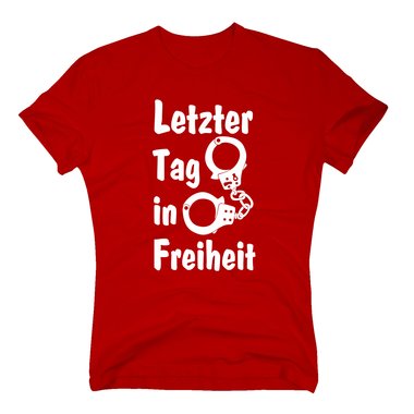 T-Shirt Letzter Tag in Freiheit Junggesellenabschied