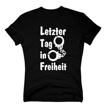 T-Shirt Letzter Tag in Freiheit Junggesellenabschied