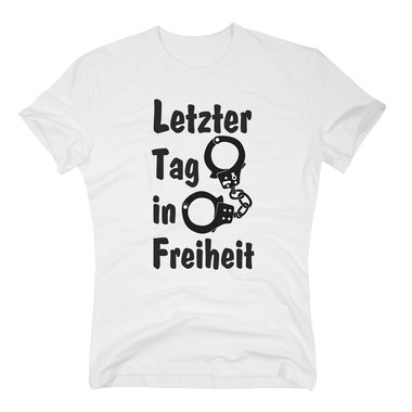 T-Shirt Letzter Tag in Freiheit Junggesellenabschied