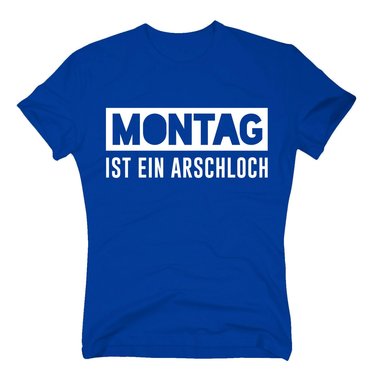 Herren T-Shirt - Montag ist ein Arschloch