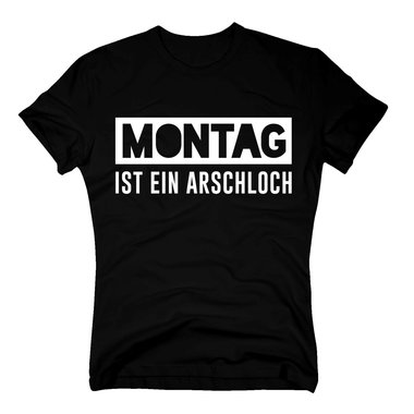 Herren T-Shirt - Montag ist ein Arschloch