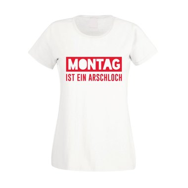 Damen T-Shirt - Montag ist ein Arschloch