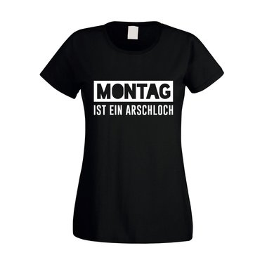 Damen T-Shirt - Montag ist ein Arschloch