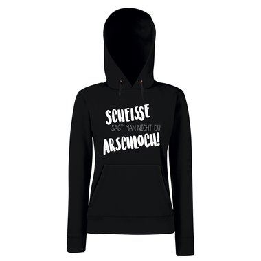 Damen Hoodie - Scheisse sagt man nicht du Arschloch