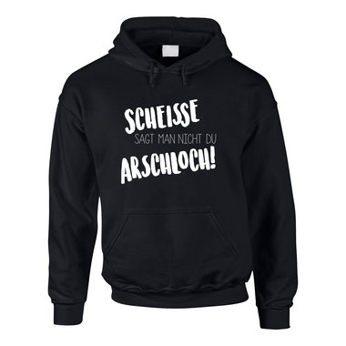 Herren Hoodie - Scheisse sagt man nicht du Arschloch
