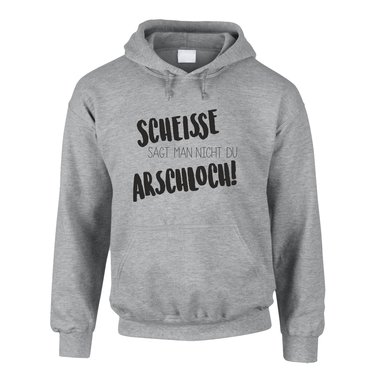 Herren Hoodie - Scheisse sagt man nicht du Arschloch