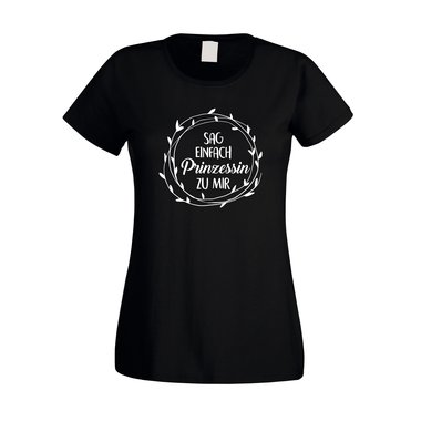 Damen T-Shirt - Sag einfach Prinzessin zu mir