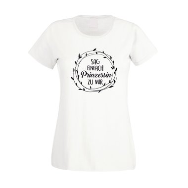 Damen T-Shirt - Sag einfach Prinzessin zu mir